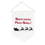 Fanion " Bienvenue Père Noël ". Boutique de cadeaux et de décoration Couleur Bonheur à Lac-Mégantic.